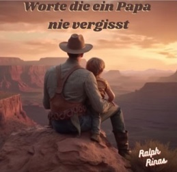 Worte die ein Papa nie vergisst